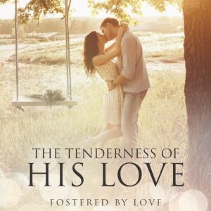 The Tenderness of His Love: A Christian Romance