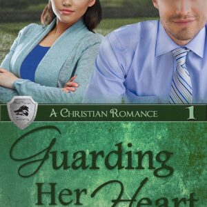 Guarding Her Heart: A Christian Romance